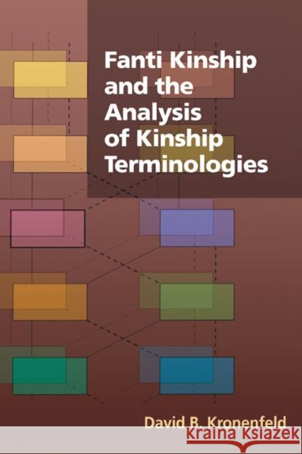 Fanti Kinship and the Analysis of Kinship Terminologies David B. Kronenfeld 9780252033704 University of Illinois Press