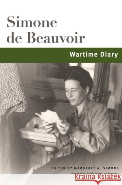 Wartime Diary Simone d Margaret A. Simons Sylvie Le Bon Beauvoir 9780252033773 University of Illinois Press