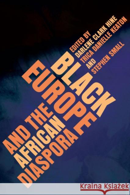 Black Europe and the African Diaspora Darlene Clark Hine Darlene Clark Hine Trica Danielle Keaton 9780252034671