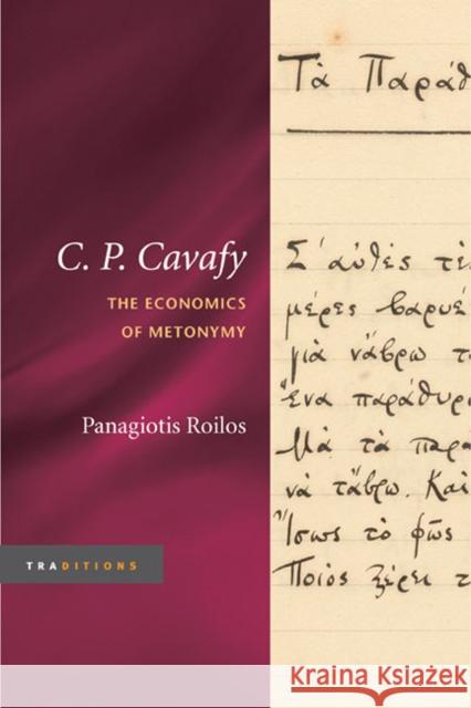 C. P. Cavafy: The Economics of Metonymy Panagiotis Roilos 9780252034817 University of Illinois Press