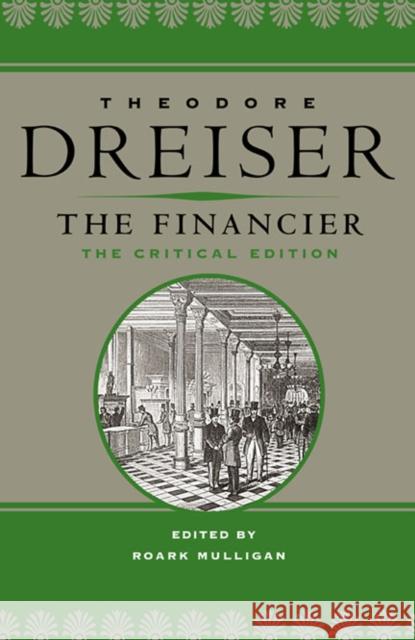 The Financier: The Critical Edition Dreiser, Theodore 9780252035043 University of Illinois Press