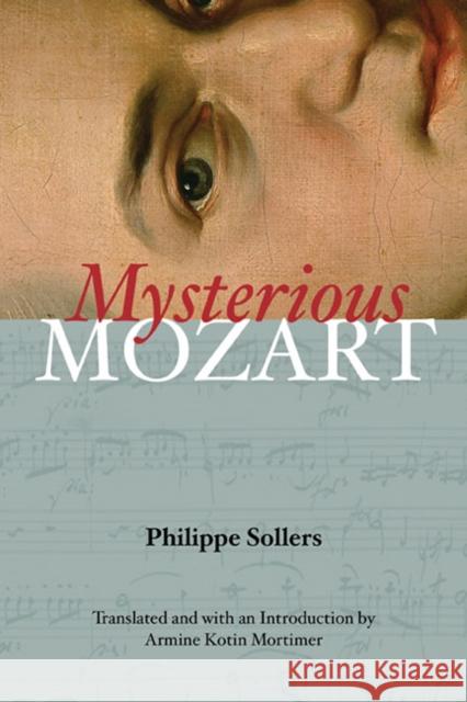 Mysterious Mozart Philippe Sollers Armine Kotin Mortimer 9780252035463 University of Illinois Press