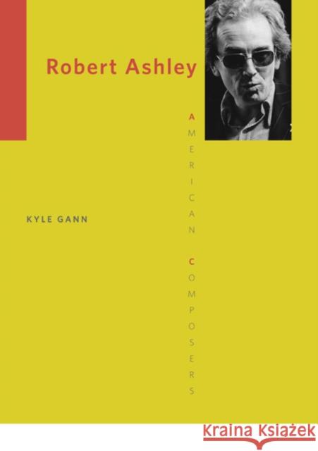 Robert Ashley Kyle Gann 9780252035494 University of Illinois Press