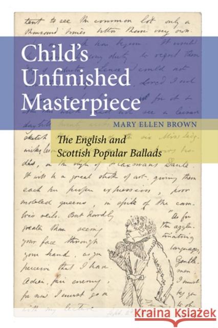 Child's Unfinished Masterpiece: The English and Scottish Popular Ballads Brown, Mary Ellen 9780252035944 University of Illinois Press