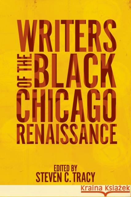 Writers of the Black Chicago Renaissance Steven C Tracy 9780252036392 0