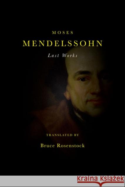 Last Works Moses Mendelssohn Bruce Rosenstock 9780252036873 University of Illinois Press