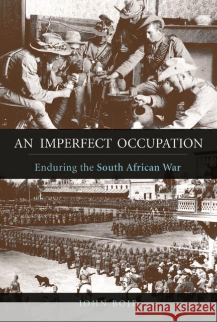 An Imperfect Occupation: Enduring the South African War John Boje 9780252039560 University of Illinois Press