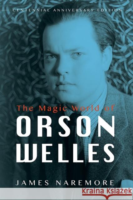 The Magic World of Orson Welles James Naremore 9780252039775 University of Illinois Press