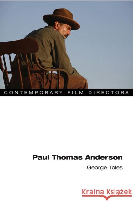 Paul Thomas Anderson George Toles 9780252040368 University of Illinois Press