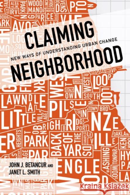 Claiming Neighborhood: New Ways of Understanding Urban Change John Betancur Janet Smith 9780252040504