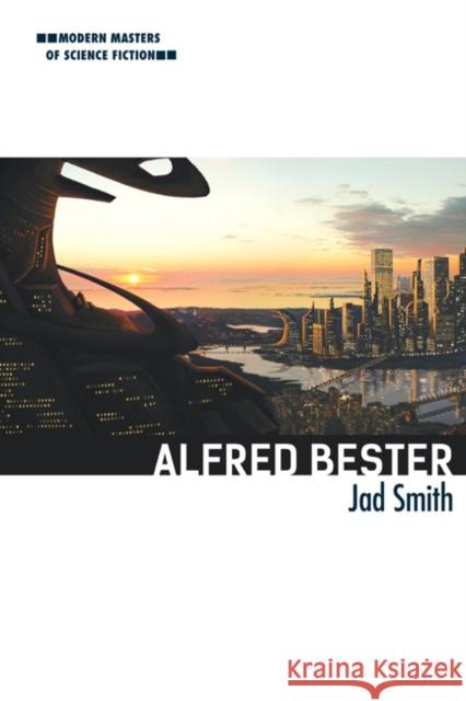 Alfred Bester Jad Smith 9780252040634 University of Illinois Press