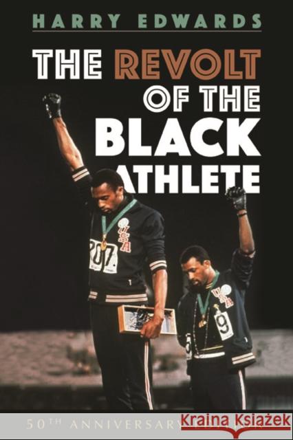 The Revolt of the Black Athlete : 50th Anniversary Edition Harry Edwards 9780252041075