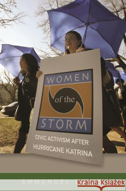 Women of the Storm: Civic Activism After Hurricane Katrina Emmanuel David 9780252041266 University of Illinois Press