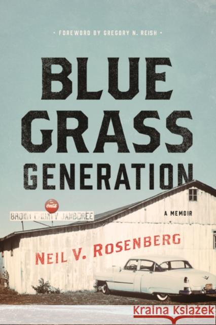 Bluegrass Generation: A Memoir Neil V. Rosenberg 9780252041761
