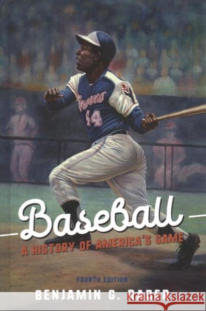 Baseball: A History of America's Game Benjamin G. Rader 9780252042058 University of Illinois Press