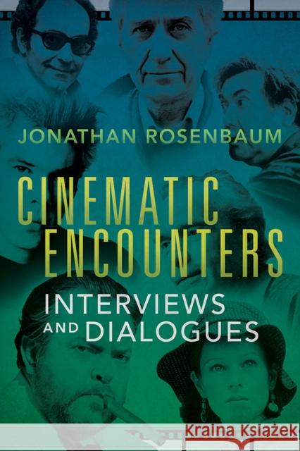 Cinematic Encounters: Interviews and Dialogues Jonathan Rosenbaum 9780252042164