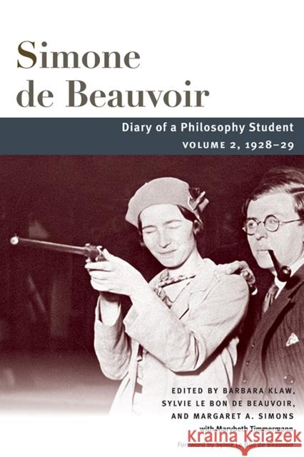 Diary of a Philosophy Student: Volume 2, 1928-29 Simone Beauvoir 9780252042546 University of Illinois Press