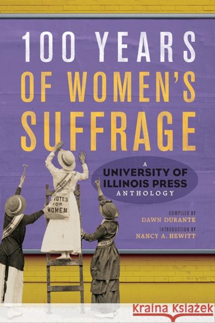 100 Years of Women's Suffrage: A University of Illinois Press Anthology Volume 1 Durante, Dawn 9780252042928