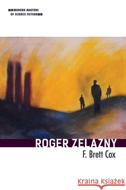 Roger Zelazny: Volume 1 Cox, F. Brett 9780252043765 University of Illinois Press