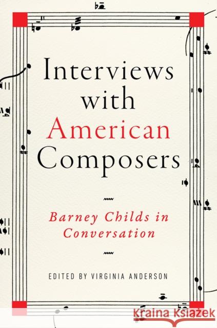 Interviews with American Composers: Barney Childs in Conversation Barney Childs Virginia Anderson 9780252043994 University of Illinois Press