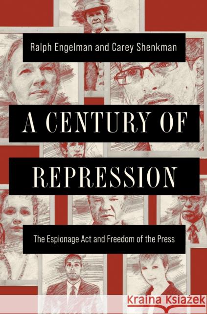 A Century of Repression: The Espionage ACT and Freedom of the Press Engelman, Ralph 9780252044557 University of Illinois Press