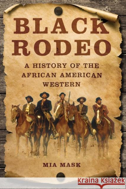 Black Rodeo: A History of the African American Western Mia Mask 9780252044878 University of Illinois Press