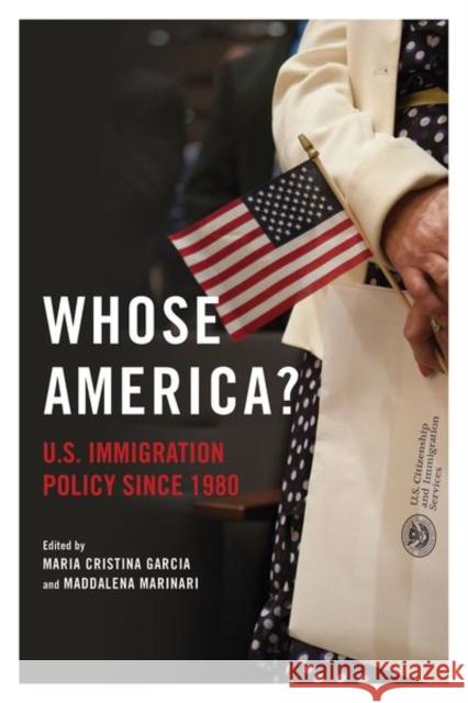 Whose America?: U.S. Immigration Policy Since 1980 Garcia, Maria Cristina 9780252045134 University of Illinois Press
