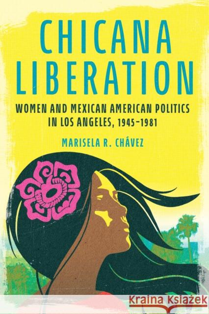 Chicana Liberation Marisela R. Chavez 9780252045707 University of Illinois Press