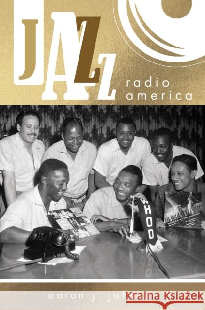 Jazz Radio America Aaron J. Johnson 9780252046223