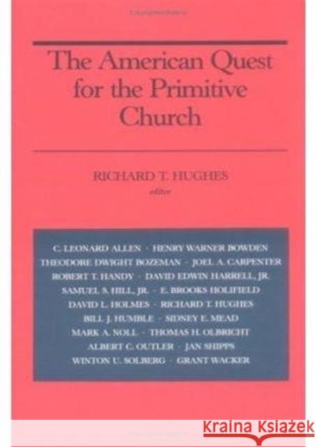 The American Quest for the Primitive Church Hughes, Richard T. 9780252060298 University of Illinois Press