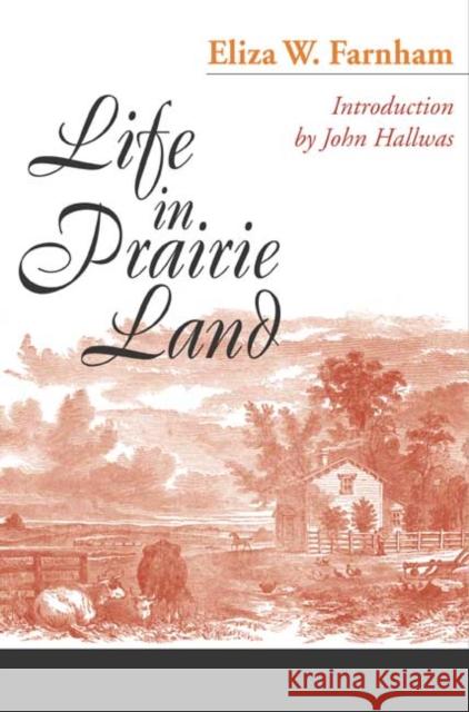 Life in Prairie Land Eliza Woodson Nburhan Farnham John Hallwas 9780252060397