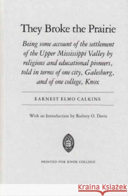 They Broke the Prairie Calkins, Earnest Elmo 9780252060946 University of Illinois Press