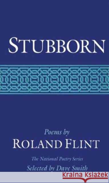 Stubborn: Poems Flint, Roland 9780252061325 University of Illinois Press