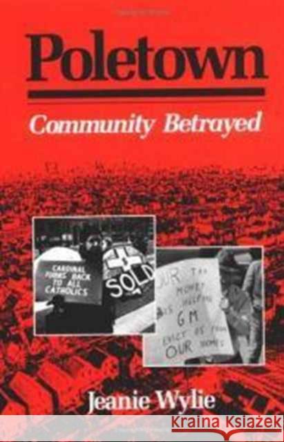 Poletown: Community Betrayed Wylie, Jeanie 9780252061530 University of Illinois Press