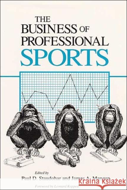 The Business of Professional Sports Paul D. Staudohar J. A. Mangan Leonard Koppett 9780252061615
