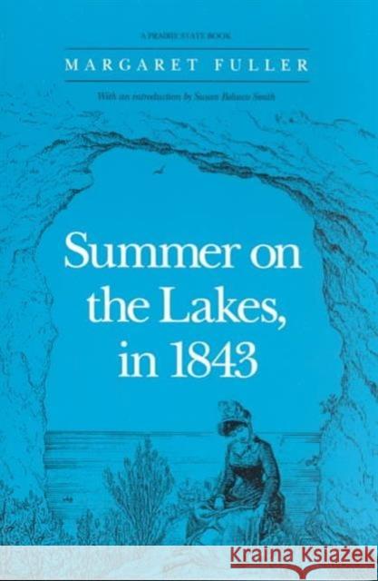 Summer on the Lakes, in 1843 Margaret Fuller Susan Clarke Susan Belasco-Smith 9780252061646
