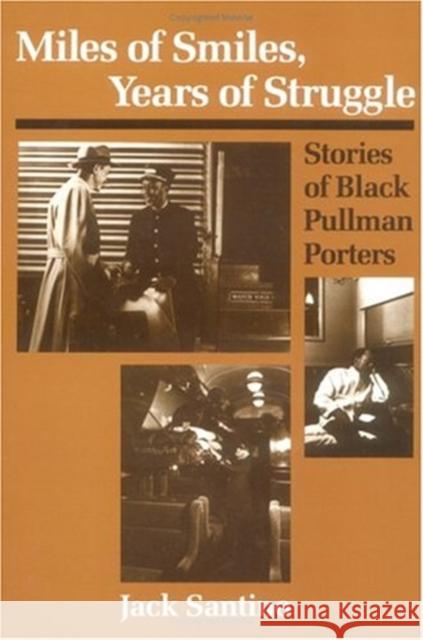 Miles of Smiles, Years of Struggle : STORIES OF BLACK PULLMAN PORTERS Jack Santino   9780252061943