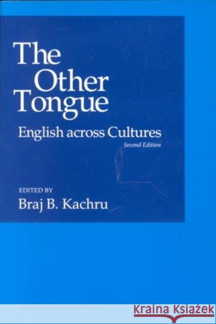 The Other Tongue: English Across Cultures Kachru, Braj B. 9780252062001 University of Illinois Press
