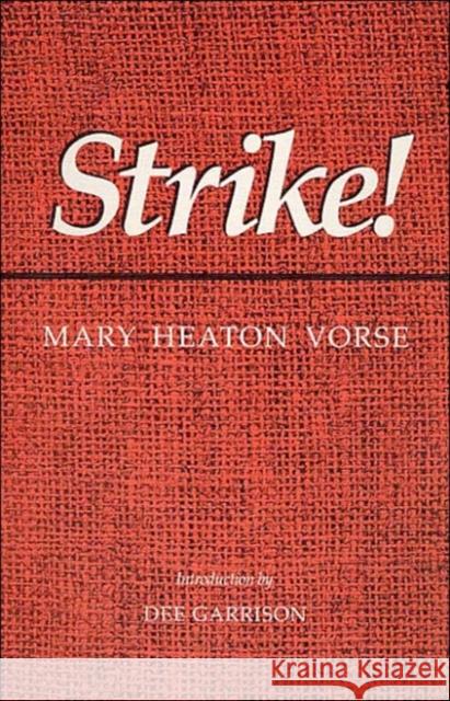 Strike! Mary Heaton Vorse Dee Garrison 9780252062179 University of Illinois Press