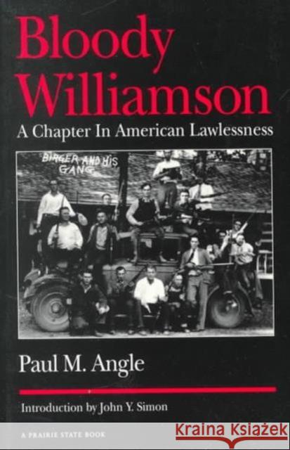 Bloody Williamson: A Chapter in American Lawlessness Angle, Paul M. 9780252062339