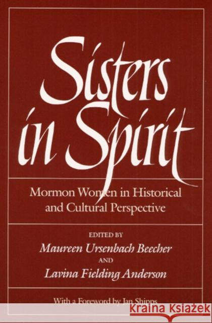 Sisters in Spirit : Mormon Women in Historical and Cultural Perspective  9780252062964 University of Illinois Press