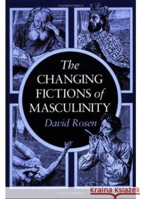 The Changing Fictions of Masculinity David Rosen 9780252063091