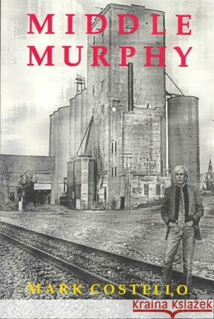 Middle Murphy Mark Costello 9780252063190 University of Illinois Press