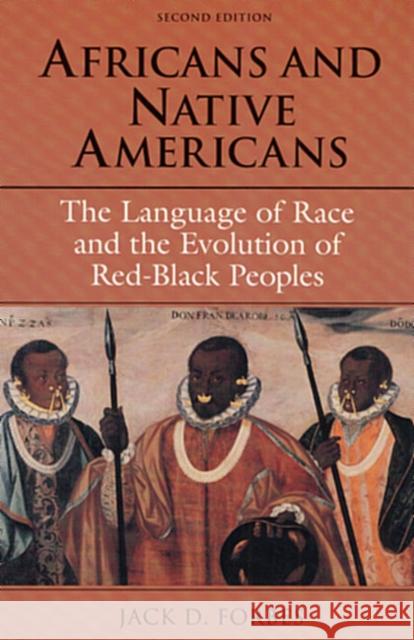 Africans and Native Americans: The Language of Race and the Evolution of Red-Black Peoples Forbes, Jack D. 9780252063213 University of Illinois Press