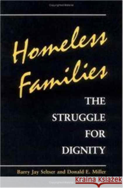 Homeless Families: The Struggle for Dignity Seltser, Barry Jay 9780252063275 University of Illinois Press