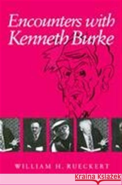 Encounters with Kenneth Burke William H. Rueckert 9780252063503