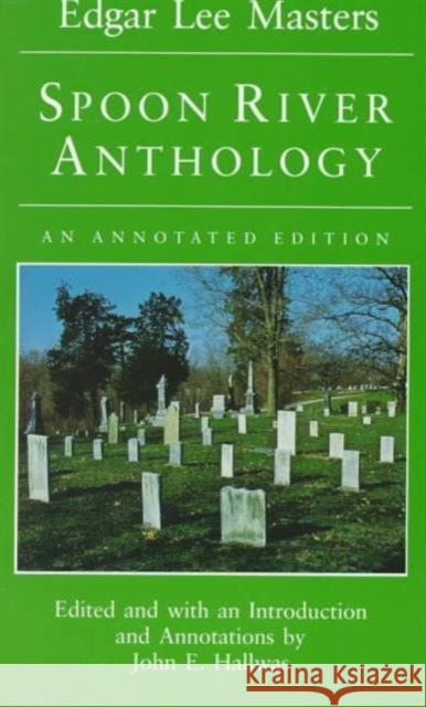 Spoon River Anthology: An Annotated Edition Masters, Edgar Lee 9780252063633 University of Illinois Press