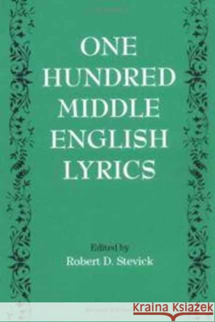 One Hundred Middle English Lyrics Robert D. Stevick Eric Dahl 9780252063794
