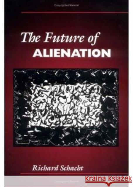 The Future of Alienation Richard Schacht 9780252063862