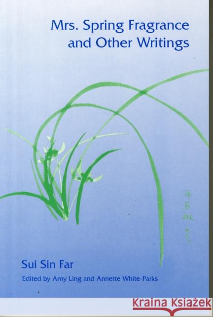 Mrs. Spring Fragrance and Other Writings Sui Sin Far Amy Ling Annette White-Parks 9780252064197 University of Illinois Press